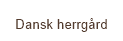 Dansk herrg&aring;rd