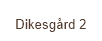 Dikesg&aring;rd 2