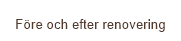 F&ouml;re och efter renovering