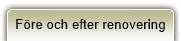 F&ouml;re och efter renovering