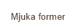 Mjuka former