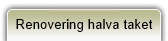 Renovering halva taket